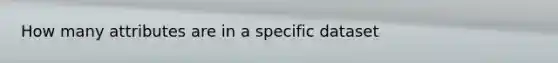 How many attributes are in a specific dataset