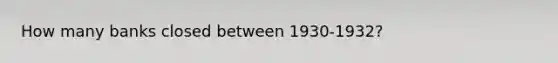 How many banks closed between 1930-1932?