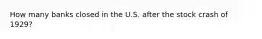 How many banks closed in the U.S. after the stock crash of 1929?