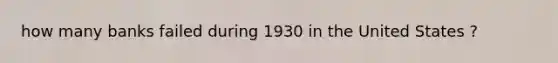 how many banks failed during 1930 in the United States ?