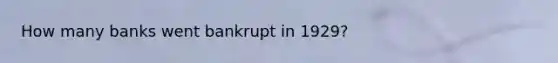 How many banks went bankrupt in 1929?