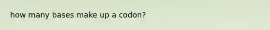 how many bases make up a codon?