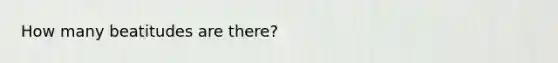 How many beatitudes are there?