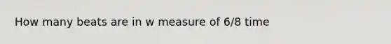 How many beats are in w measure of 6/8 time