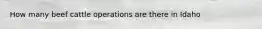 How many beef cattle operations are there in Idaho