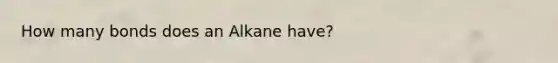 How many bonds does an Alkane have?