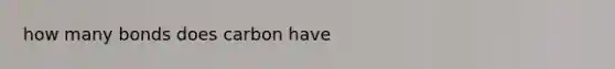 how many bonds does carbon have
