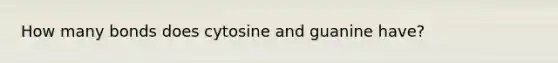 How many bonds does cytosine and guanine have?