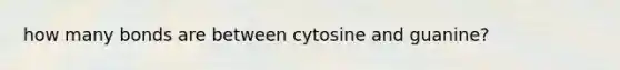 how many bonds are between cytosine and guanine?