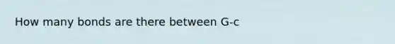 How many bonds are there between G-c