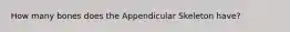 How many bones does the Appendicular Skeleton have?