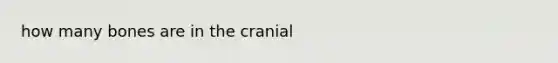 how many bones are in the cranial