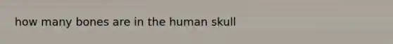 how many bones are in the human skull