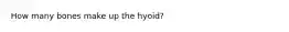 How many bones make up the hyoid?