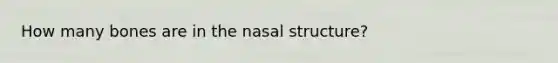 How many bones are in the nasal structure?