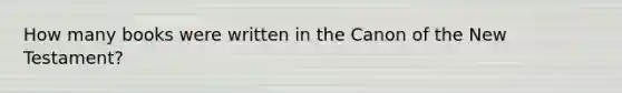 How many books were written in the Canon of the New Testament?