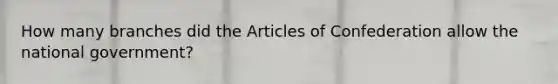 How many branches did the Articles of Confederation allow the national government?