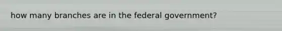 how many branches are in the federal government?