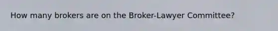 How many brokers are on the Broker-Lawyer Committee?