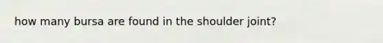 how many bursa are found in the shoulder joint?
