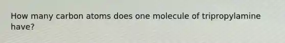 How many carbon atoms does one molecule of tripropylamine have?