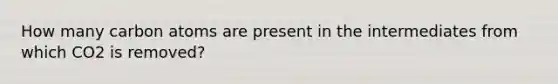 How many carbon atoms are present in the intermediates from which CO2 is removed?