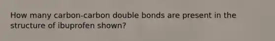 How many carbon-carbon double bonds are present in the structure of ibuprofen shown?
