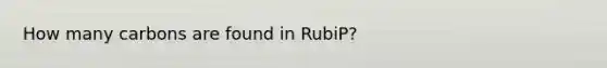 How many carbons are found in RubiP?