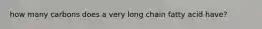 how many carbons does a very long chain fatty acid have?