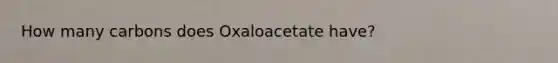 How many carbons does Oxaloacetate have?