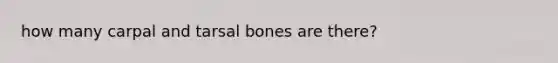 how many carpal and tarsal bones are there?