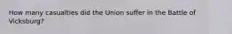 How many casualties did the Union suffer in the Battle of Vicksburg?