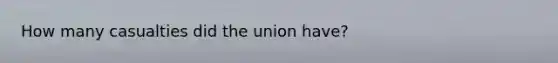 How many casualties did the union have?