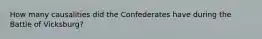 How many causalities did the Confederates have during the Battle of Vicksburg?