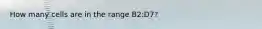 How many cells are in the range B2:D7?