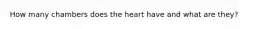 How many chambers does the heart have and what are they?