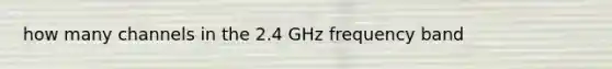 how many channels in the 2.4 GHz frequency band