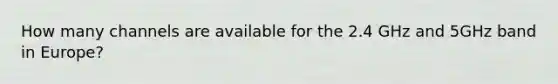 How many channels are available for the 2.4 GHz and 5GHz band in Europe?