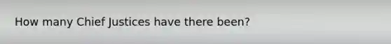How many Chief Justices have there been?