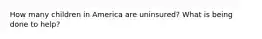 How many children in America are uninsured? What is being done to help?