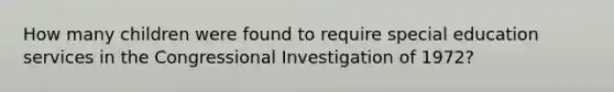 How many children were found to require special education services in the Congressional Investigation of 1972?