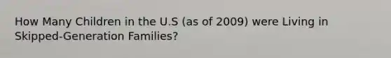 How Many Children in the U.S (as of 2009) were Living in Skipped-Generation Families?