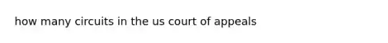 how many circuits in the us court of appeals