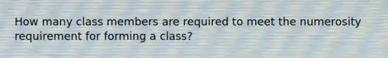 How many class members are required to meet the numerosity requirement for forming a class?