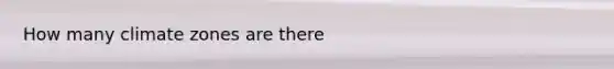 How many climate zones are there