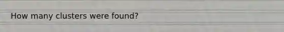 How many clusters were found?