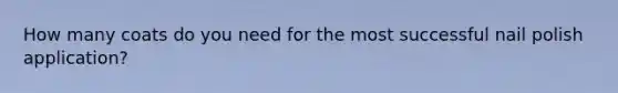 How many coats do you need for the most successful nail polish application?