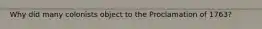 Why did many colonists object to the Proclamation of 1763?
