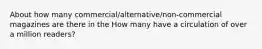 About how many commercial/alternative/non-commercial magazines are there in the How many have a circulation of over a million readers?