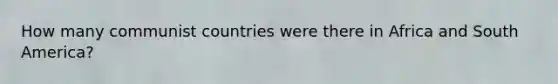 How many communist countries were there in Africa and South America?